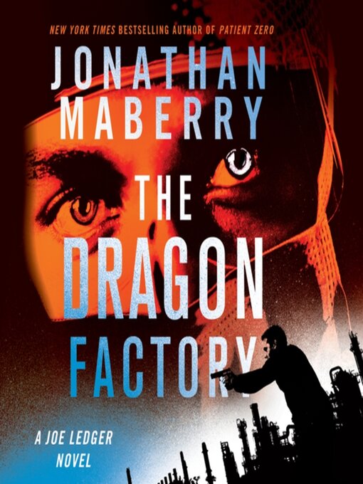 Title details for The Dragon Factory by Jonathan Maberry - Available